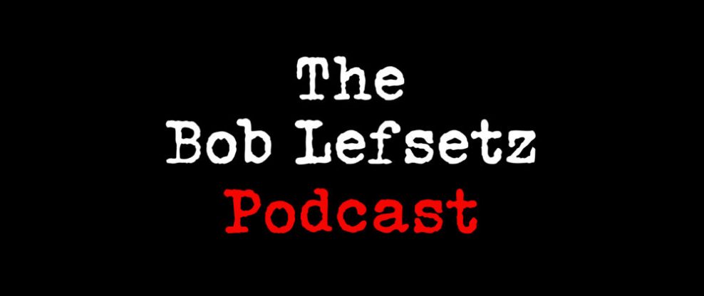 The Bob Lefsetz Podcast